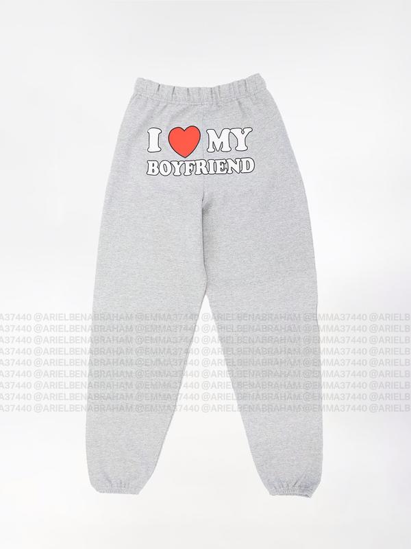 I Love My Boyfriend Sweatpants